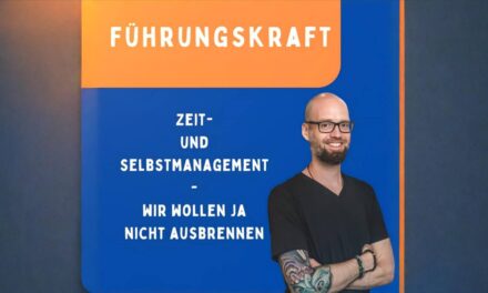 Zeit- und Selbstmanagement als Führungskraft