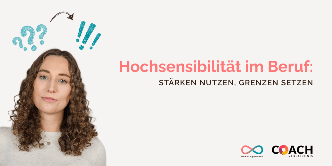 Hochsensibilität im Beruf: Stärken nutzen, Grenzen setzen