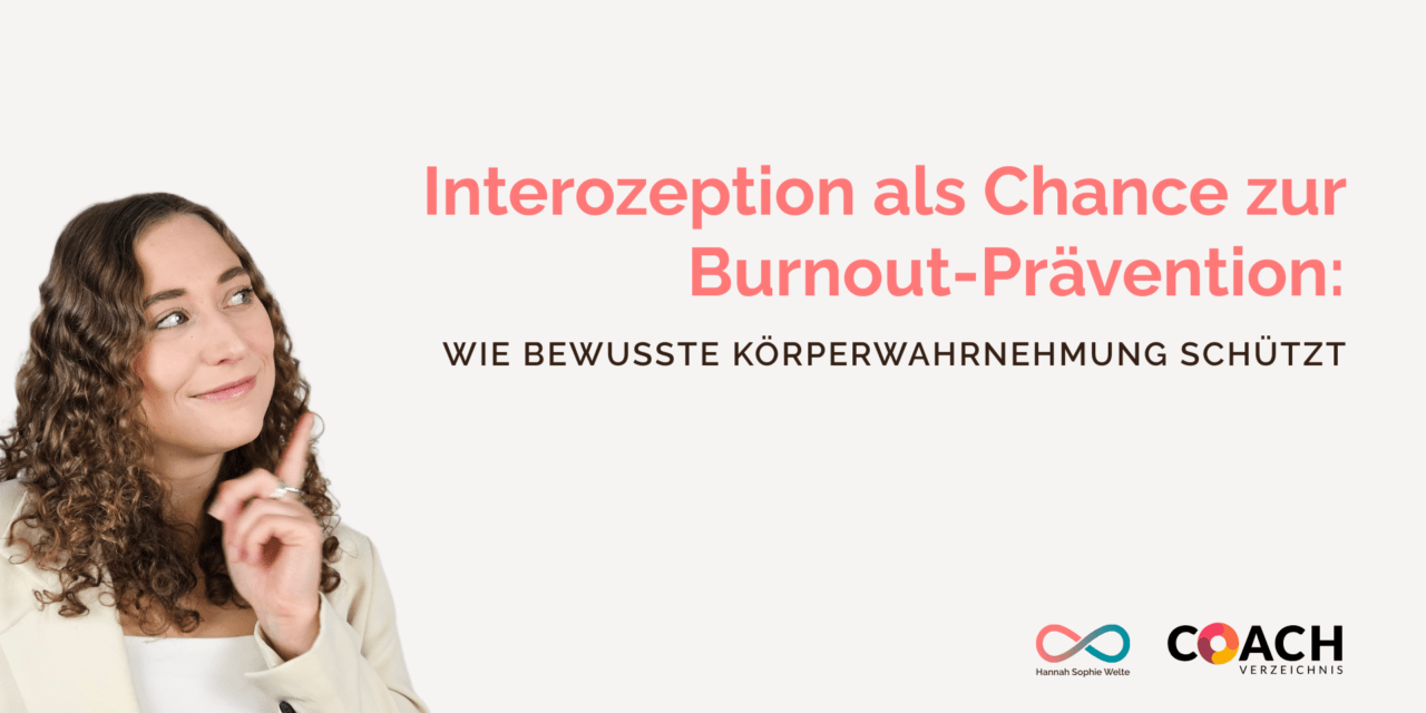 Interozeption als Chance zur Burnout-Prävention: Wie bewusste Körperwahrnehmung schützt