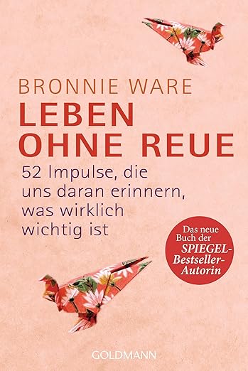 Buchcover: Leben ohne Reue: 52 Impulse, die uns daran erinnern, was wirklich wichtig ist